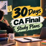 30 Days CA Final Study Plan: Complete Revision Strategy