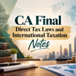 CA Final Direct Tax Laws and International Taxation Notes