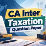 CA Inter Taxation Question Paper: Previous Year Papers PDF