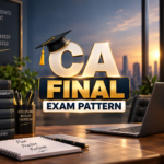 CA Final Exam Pattern Nov 2026: Paper Pattern, Marks, Duration, Syllabus & Passing Criteria