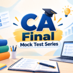 CA Final Mock Test Series: Practice Like the Real Exam, Improve Your Score With Every Test