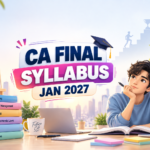 CA Final Syllabus Nov 2026: Complete Subject-Wise Guide, Papers, Marks & Preparation Strategy