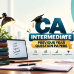 CA Intermediate Previous Year Question Papers: Download Latest Papers & Prepare Smartly