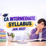 CA Intermediate Syllabus January 2027: Complete Subject-Wise Guide