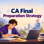 CA Final Preparation Strategy: A Complete Guide to Study Smarter and Score Better