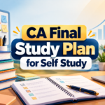 CA Final Study Plan for Self Study: A Complete Guide to Preparing Without Coaching