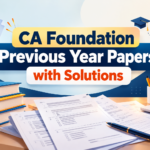 CA Foundation Previous Year Papers with Solutions PDF (2021–2026): Subject-Wise ICAI Downloads