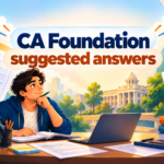 CA Foundation Suggested Answers 2026: Official ICAI PDFs, Subject-Wise Links and Preparation Tips