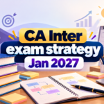 CA Inter Exam Strategy January 2027: Complete Study Plan, Revision Timetable and Preparation Tips