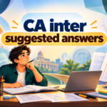 CA Inter Suggested Answers 2026–2027: Official PDFs, Subject-Wise Links and Preparation Tips